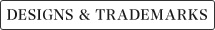 DESIGNS & TRADEMARKS